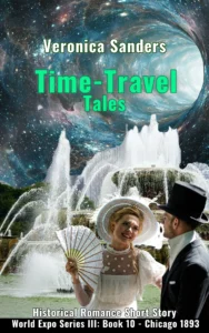 Time-Travel Tales Book 10 – Chicago 1893: Historical Romance Short Story