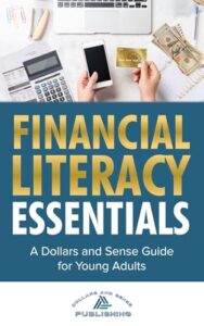 Financial Literacy Essentials: A Dollars and Sense Guide for Young Adults