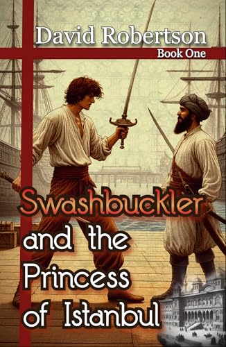 Swashbuckler and the Princess of Istanbul: Book One