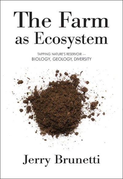 The Farm as Ecosystem: Tapping Nature’s Reservoir ─ Biology, Geology, Diversity
